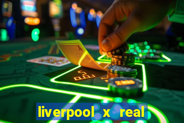 liverpool x real madrid futemax